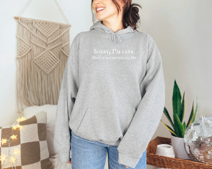 [Clearance 40%] Sorry I’m Late. My Cat Was Sitting On Me Hoodie, Sport Grey