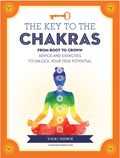 Marissa's Books & Gifts, LLC 9781592338955 The Key to the Chakras from Root to Crown: Advice and Exercises to Unlock Your True Potential